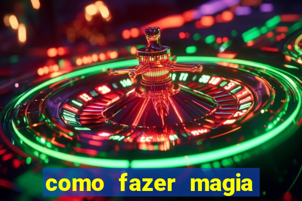 como fazer magia de fogo na vida real